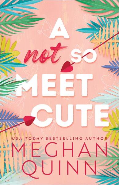 A not so meet cute / Meghan Quinn.