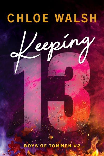 Keeping 13 : Boys of Tommen [electronic resource] / Chloe Walsh.