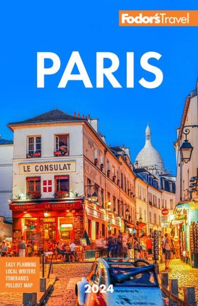 Fodor's Paris. 2024 / [writers: Nancy Heslin, Jennifer Ladonne, Emily Monaco, Virginia Power, Jack Vermee].