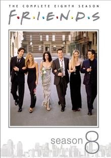 Friends. Season 8 / Bright/Kauffman/Crane Productions ; Warner Bros. Television.