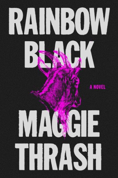 Rainbow black : a novel / Maggie Thrash.