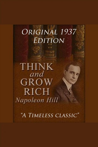 THINK AND GROW RICH [electronic resource] / Napoleon Hill.