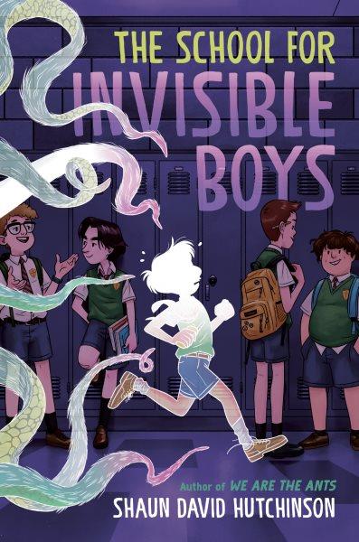 The School for invisible boys / Shaun David Hutchinson.