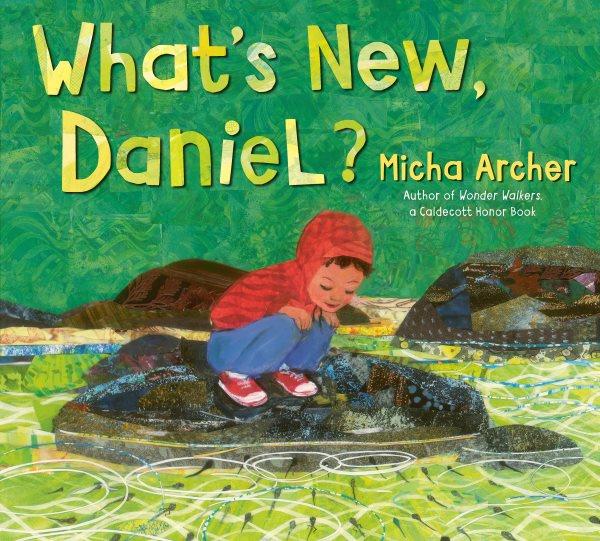 What's new, Daniel? / Micha Archer.