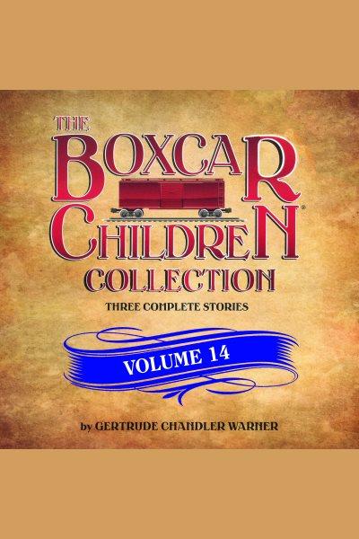 The boxcar children collection. Volume 14 [electronic resource] / Gertrude Chandler Warner.