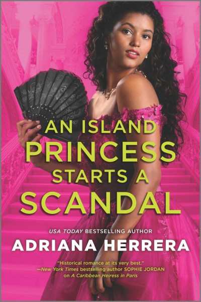 An Island Princess Starts a Scandal : Las Leonas [electronic resource] / Adriana Herrera.