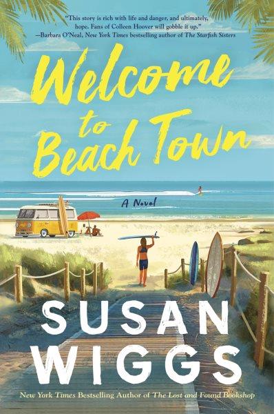 Welcome to Beach Town : A Novel [electronic resource] / Susan Wiggs.