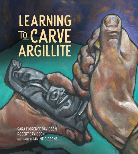 Learning to carve argillite.  [kit] / Sara Florence Davidson, Robert Davidson, Janine Gibbons.