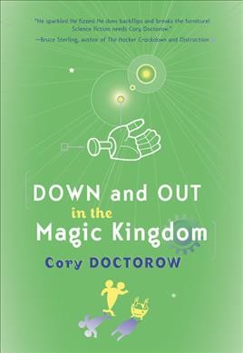 Down and out in the Magic Kingdom / Cory Doctorow.