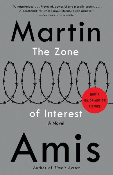 The zone of interest :  a novel /  Martin Amis.