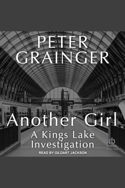 Another girl. Kings Lake investigation [electronic resource] / Peter Grainger.
