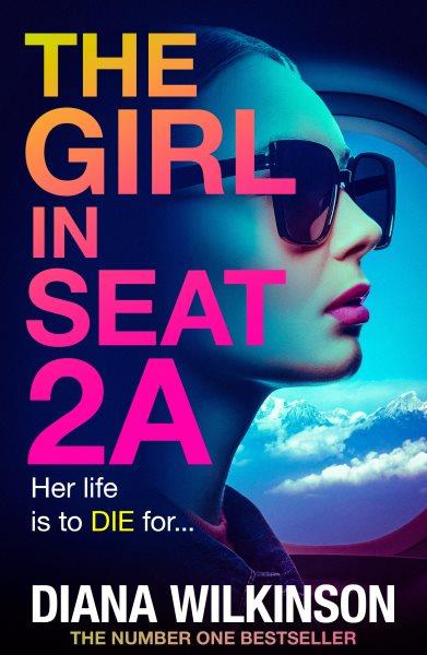 The Girl in Seat 2A [electronic resource] / Diana Wilkinson.