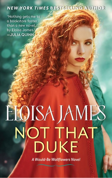 Not That Duke : A Would-Be Wallflowers Novel [electronic resource] / Eloisa James.