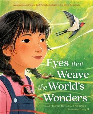 Eyes that weave the world's wonders / written by Joanna Ho with Liz Kleinrock ; illustrated by Dung Ho ; narrator, Sura Siu.