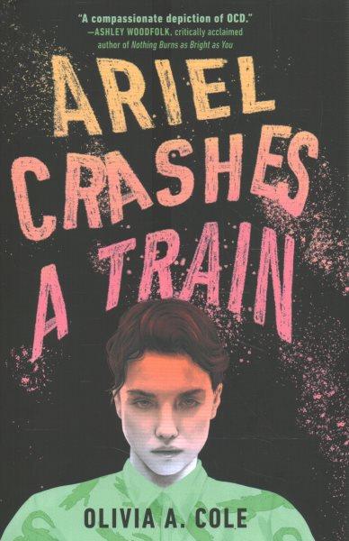 Ariel crashes a train / Olivia A. Cole.