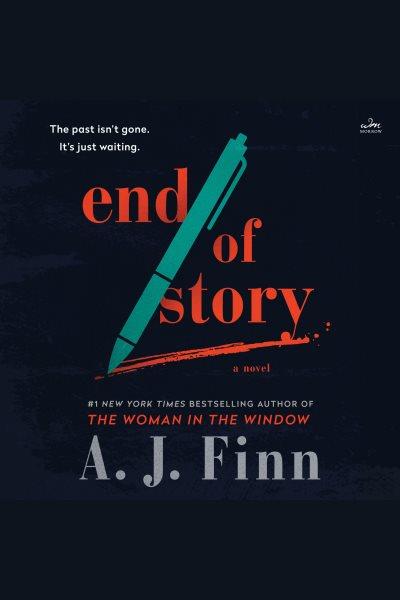 End of story [electronic resource] : A novel. A. J Finn.