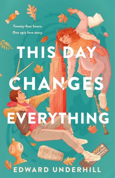 This day changes everything : a novel / Edward Underhill.
