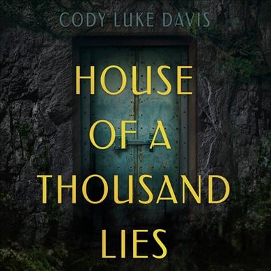 House of a thousand lies :  a novel /  Cody Luke Davis.
