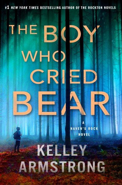 The boy who cried bear / Kelley Armstrong.