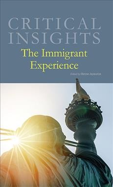 The immigrant experience / editor, Maryse Jayasuriya, University of Texas, El Paso.