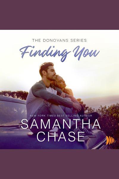 Finding You. Donovans [electronic resource] / Samantha Chase.