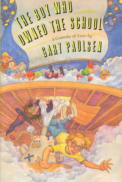 The boy who owned the school : a comedy of love / by Gary Paulsen.
