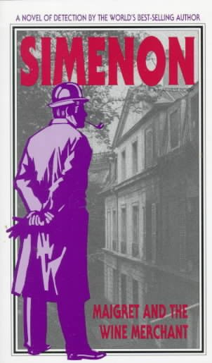 Maigret and the wine merchant / Translated from the French by Eileen Ellenbogen.