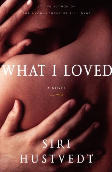 What I loved : a novel / Siri Hustvedt.