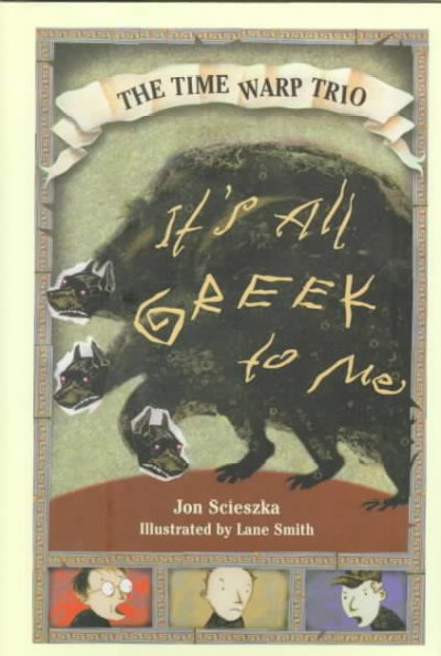 It's all Greek to me / by Jon Scieszka ; illustrated by Lane Smith.