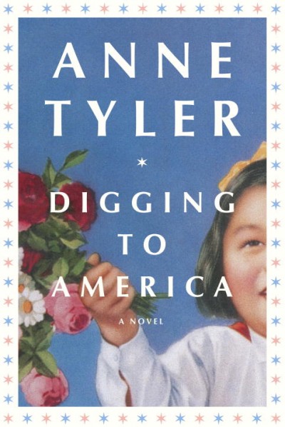 Digging to America : a novel / by Anne Tyler.