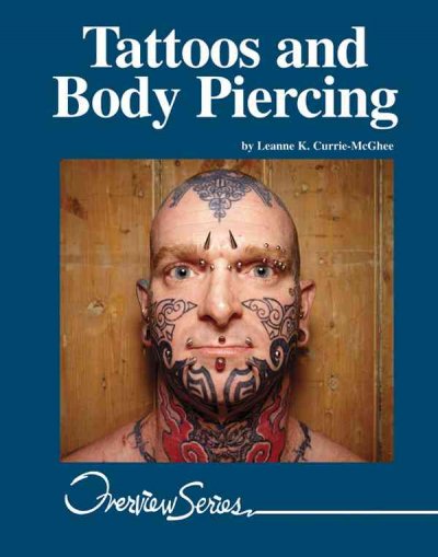 Tattoos and body piercing / by Leanne K. Currie-McGhee.