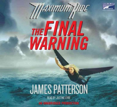 The final warning [sound recording] : [a Maximum Ride novel] / James Patterson.