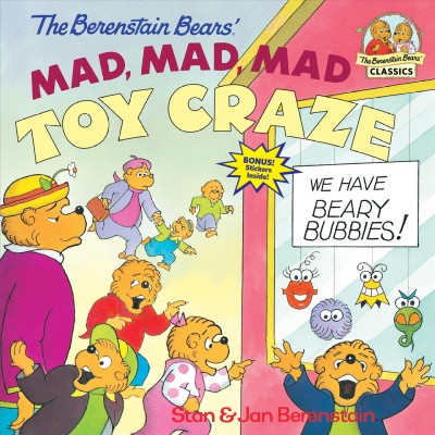 The Berenstain Bears' mad, mad, mad toy craze / Stan & Jan  Berenstain.