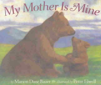 My mother is mine / by Marion Dane Bauer ; illustrated by Peter Elwell.
