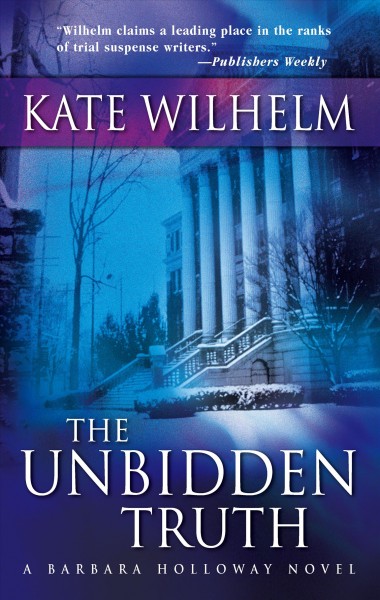 The unbidden truth / Kate Wilhelm.