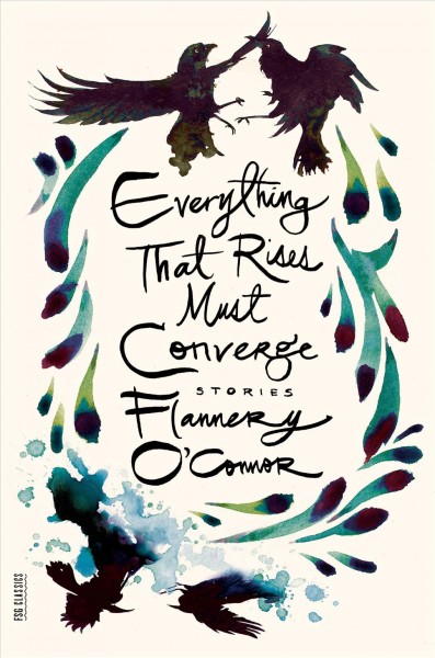 Everything that rises must converge / Flannery O'Connor.