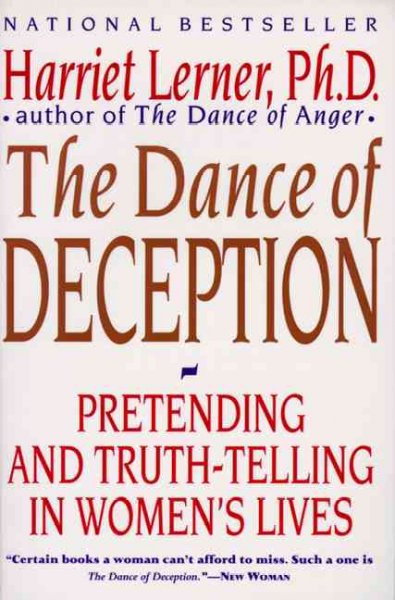 The dance of deception : pretending and truth-telling in women's lives / Harriet Goldhor Lerner.