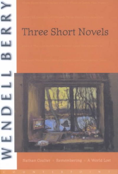 Three short novels [text] / Wendell Berry.