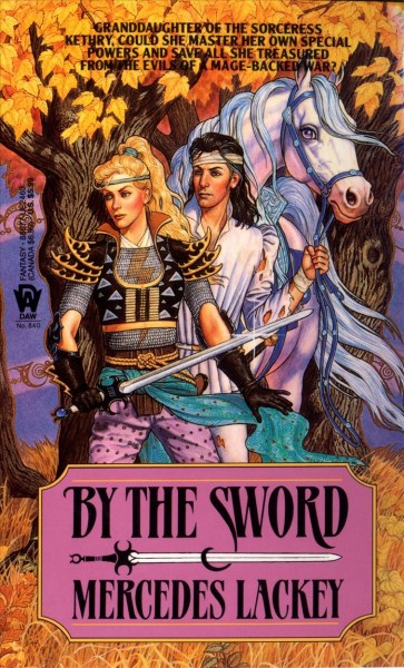 By the sword / Mercedes Lackey.