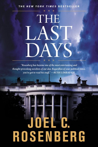 The last days : a novel / Joel C. Rosenberg.