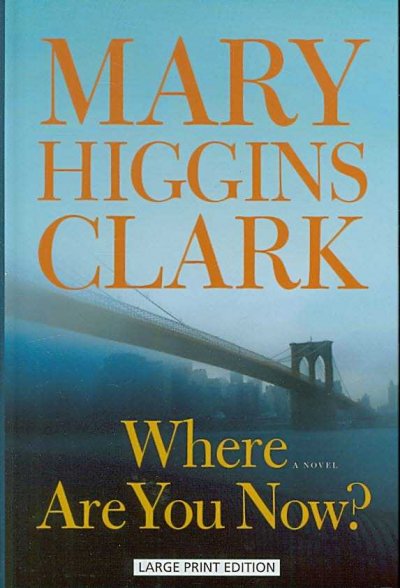 Where are you now? / Mary Higgins Clark.