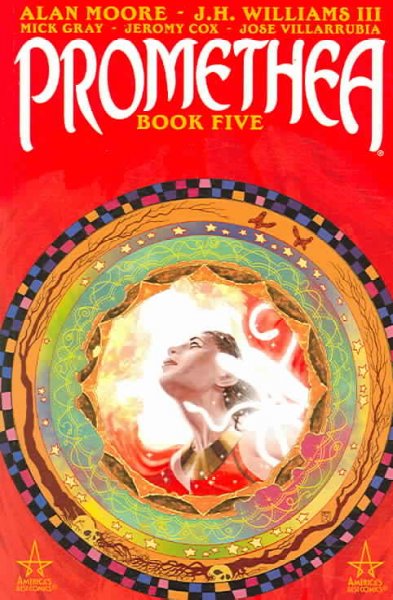 Promethea. Book 5 / Alan Moore, writer ; J.H. Williams III, penciller & painter ; Mick Gray, inker ; Jeromy Cox, coloring.