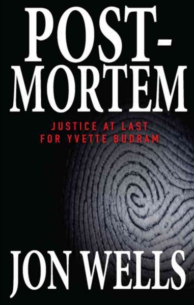 Post-mortem : justice at last for Yvette Budram / Jon Wells.