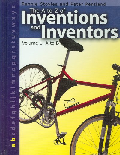 The A to Z of inventions and inventors : volume 1: A to B.