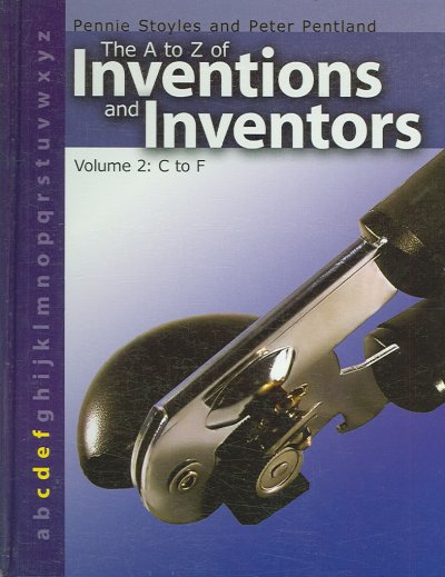The A to Z of inventions and inventors : volume 2: C to F.