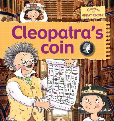 Cleopatra's coin / Gerry Bailey and Karen Foster ; illustrated by Leighton Noyes and Karen Radford.