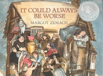 It could always be worse : a Yiddish folk tale / retold and with pictures by Margot Zemach.