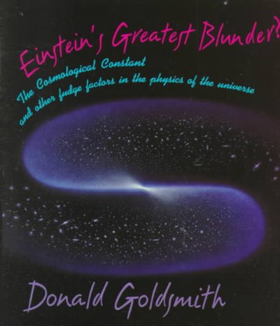 Einstein's greatest blunder? : the cosmological constant and other fudge factors in the physics of the universe / Donald Goldsmith.