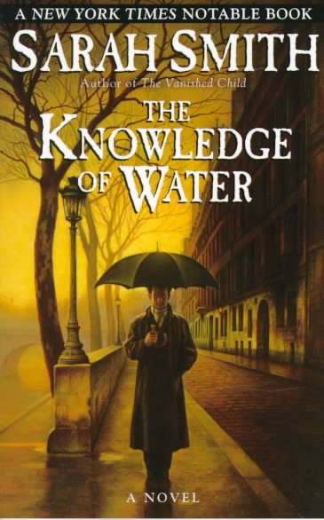 The knowledge of water / Sarah Smith.