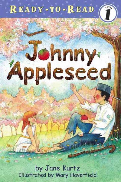 Johnny Appleseed / by Jane Kurtz ; illustrated by Mary Haverfield.